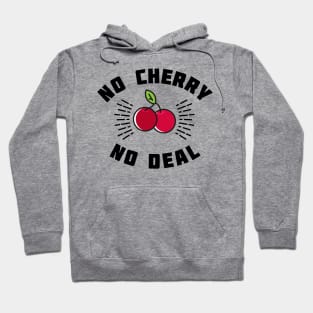 No Cherry No Deal Hoodie